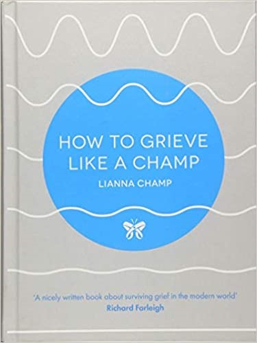 How to Grieve Like a Champ by Lianna Champ