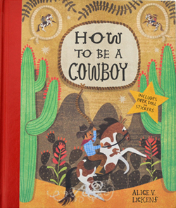 How To Be A Cowboy by Alice V Lickens